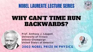 Why Can't Time Run Backwards? || Nobel Laureate lecture Series