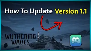 Updating Wuthering Waves to 1.1 (In 60 Seconds)