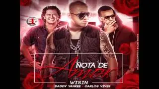 Nota De Amor - Wisin Ft Carlos Vives y Daddy Yankee (Descarga) (Letra) ★ Reggaeton 2015 ★