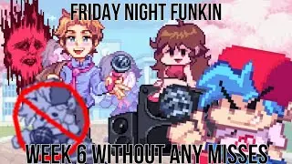 FRIDAY NIGHT FUNKIN WEEK 6 - WITHOUT ANY MISSES!