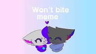 Won't Bite ||Meme||