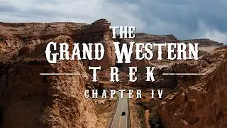 Chapter IV | The Grand Western Trek