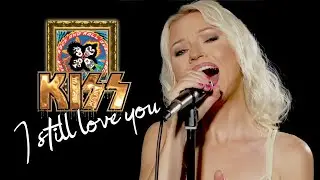 I Still Love You - KISS (Alyona)