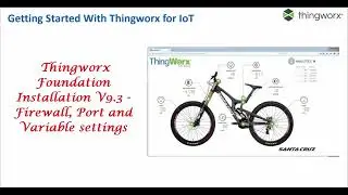 Getting Started With Thingworx - Configuration of Firewall, Port and variable settings - Part 5.0
