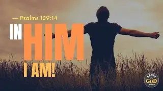 In Him, I AM!