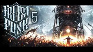Frostpunk | Часть #5 | Все налаживается