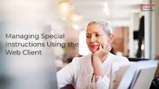 Managing Special Instructions Using the Web Client Tutorial