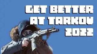 HOW TO GET BETTER AT TARKOV IN 2022: Pro tips I wish I knew when I first started playing the game