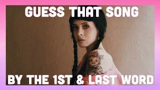 Guess That Song By The 1st & Last Word | Melanie Martinez