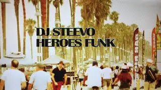 DJ Steevo - Heroes Funk [Official Video Version] OUT NOW!!!!!!!!!!!!!!