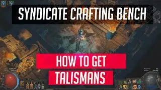 Path of Exile 3.5 Betrayal: Syndicate Crafting Bench - how to get Talismans