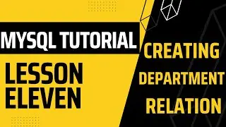 MYSQL LESSON 11: CREATING DEPARTMENTS RELATION