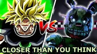 Springtrap VS Broly is Closer Than You Think...