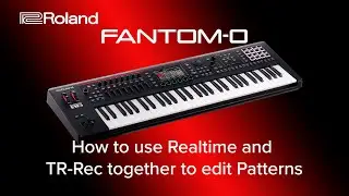 Roland FANTOM-O - How to use Realtime and TR Rec together to edit Patterns
