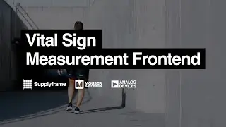 Mouser Electronics | Vital Sign Measurement Frontend