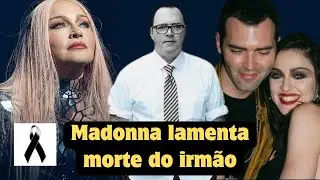 Madonna lamenta morte do irmão mais novo