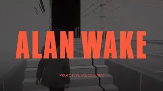 Alan Wake 2 — all Prototype / Proof of Concept (2020 - 2021) Voice Lines for Dark Place