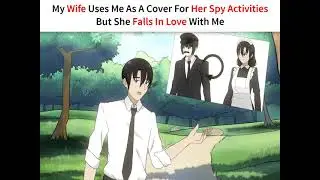 My Wife Uses Me As a cover for Her Spy Activities but she Falls In Love with me