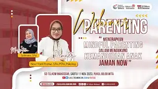 Webinar Parenting | Menerapkan Mindful Parenting dalam mendukung kemandirian anak Jaman Now
