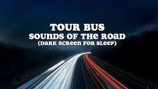 Tour Bus Road Sounds with Dark Screen to help you Sleep 💤 🚍