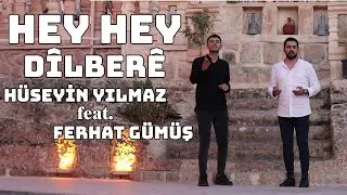 Hey Hey Dîlberê - Hüseyin Yılmaz feat. Ferhat Gümüş