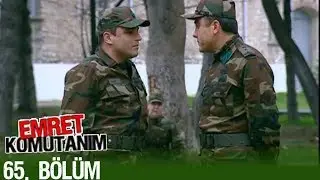 Emret Komutanım 65. Bölüm Tek Parça