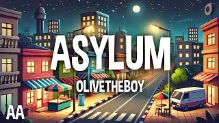 Olivetheboy - ASYLUM (Lyrics)