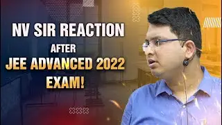 JEE Advanced 2022 Paper Reaction by NV Sir | Motion Kota