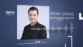 Qutlug'bek Hayitov - Moma qaymoq (remix)