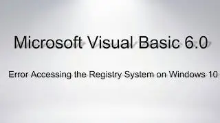 [Solved] Microsoft Visual Basic 6.0 Error Accessing the System Registry