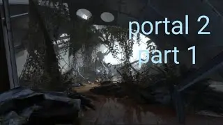 playing portal 2!!! part 1