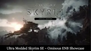 Skyrim SE Ultra Modded - Ominous ENB Showcase