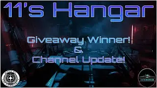 Star Citizen: 11's Hangar Giveaway Winner & Channel Update!