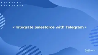 Salesforce: Integrate Salesforce with Telegram