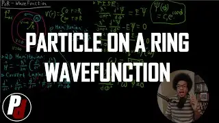 Particle on a Ring Wavefunction | Physical Chemistry II | 7.2