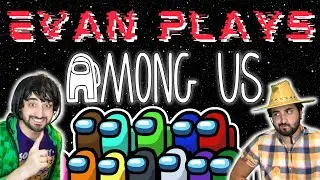 Evan Plays: Among Us