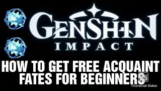 how to get Free acquaint fates for beginners. genshin impact