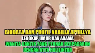 BIODATA DAN PROFIL NABILLA APRILLYA • WANITA CANTIK YANG PERNAH BERPACARAN DENGAN ATTA HALILINTAR