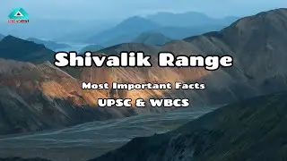 Shivalik Range: India's Youngest Mountains | Geography, Formation & Importance Explained #upsc #wbcs