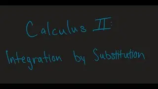 CALC II Practice Problems: Integration by Substitution