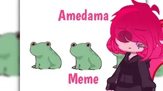 Amedama meme // °-°|||