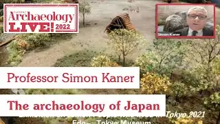 Archaeology in Japan: some reflections from the UK: Professor Simon Kaner