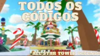 ROBLOX - TODOS OS CÓDIGOS DO ALL STAR TOWER DEFENSE!! ⚔️