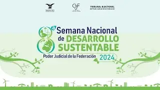 Semana Nacional de Desarrollo Sustentable del Poder Judicial de la Federación  04-11-2024 - TEPJF