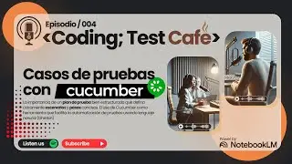 🎙️Podcast Coding:TestCafe | Ep04 | Casos de Prueba & Cucumber 🥒
