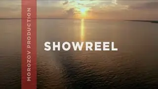 SHOWREEL - MOROZOV PRODUCTION