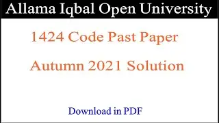 1424 Code Past Paper Solution Autumn 2021 1429 Code Past Papers