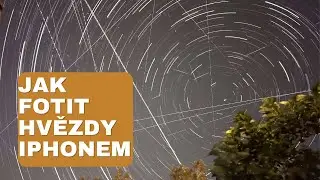 Jak iPhonem fotit pohyb hvězd