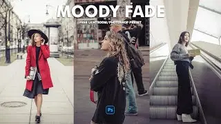 Moody Fade Preset | Color Grading Tutorial | Free Preset | Photoshop & Lightroom Preset 