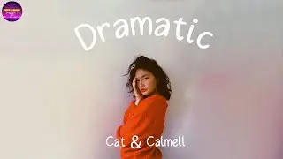 Cat & Calmell - Dramatic (Lyrics) | Chill Plus